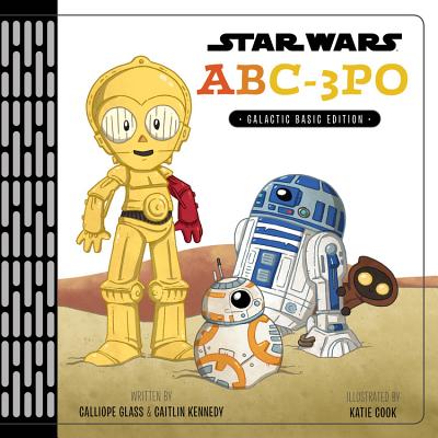 Star Wars Abc-3PO: Alphabet Book - Calliope Glass