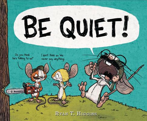 Be Quiet! - Ryan T. Higgins