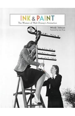 Coperta cărții 'Ink & Paint: The Women of Walt Disney's Animation - Mindy Johnson'