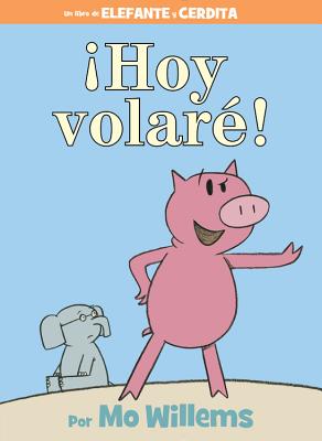 �hoy Volar�! (Spanish Edition) - Mo Willems