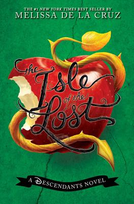 The Isle of the Lost (a Descendants Novel, Vol. 1): A Descendants Novel - Melissa De La Cruz