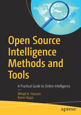Open Source Intelligence Methods and Tools: A Practical Guide to Online Intelligence - Nihad A. Hassan