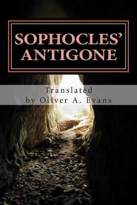 Sophocles' Antigone: A New Translation for Today's Audiences and Readers - Oliver A. Evans