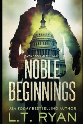 Noble Beginnings: A Jack Noble Novel - L. T. Ryan