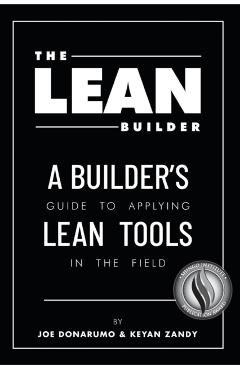 The Lean Builder: A Builder's Guide to Applying Lean Tools in the Field - Joe Donarumo