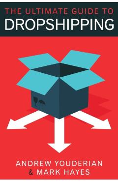 The Ultimate Guide to Dropshipping - Mark Hayes