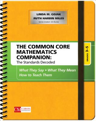 The Common Core Mathematics Companion: The Standards Decoded, Grades 3-5: What They Say, What They Mean, How to Teach Them - Linda M. Gojak