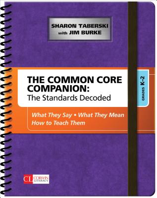 The Common Core Companion: The Standards Decoded, Grades K-2: What They Say, What They Mean, How to Teach Them - Sharon D. Taberski