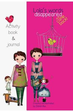 Coperta cărții 'Lola's Words Disappeared and Came Back: Lola's Words Disappeared - Activity Book - Elaheh Bos'