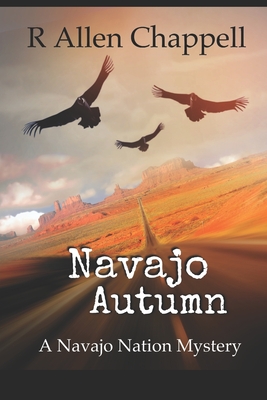 Navajo Autumn: A Navajo Nation Mystery - R. Allen Chappell
