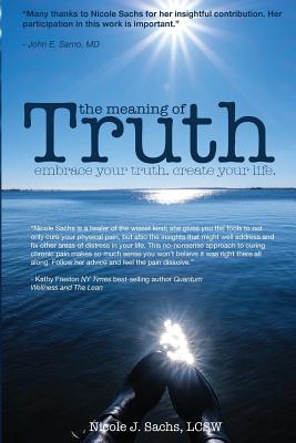 The Meaning of Truth: embrace your truth. create your life. - Lcsw Nicole J. Sachs