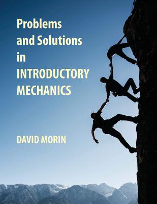 Problems and Solutions in Introductory Mechanics - David J. Morin