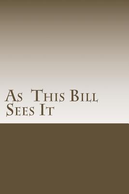 As This Bill Sees It: : Lessons Learned in A.A. Meetings - Bill E