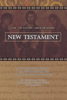 Eob: The Eastern Greek Orthodox New Testament: Based on the Patriarchal Text of 1904 with extensive variants - Laurent A. Cleenewerck