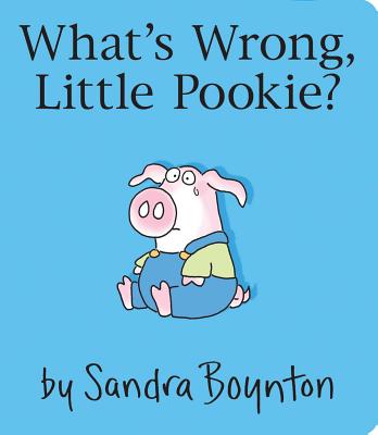 What's Wrong, Little Pookie? - Sandra Boynton