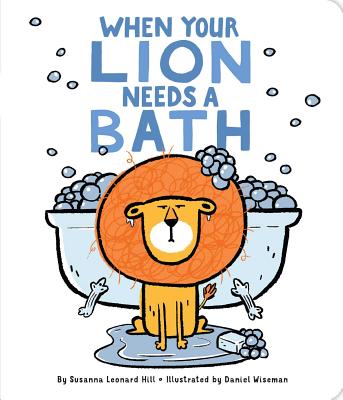 When Your Lion Needs a Bath - Susanna Leonard Hill