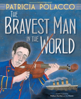 The Bravest Man in the World - Patricia Polacco