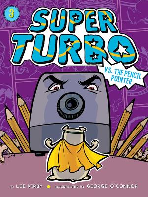Super Turbo vs. the Pencil Pointer, Volume 3 - Lee Kirby