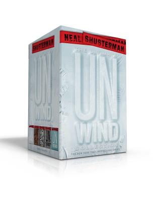 The Ultimate Unwind Collection: Unwind; Unwholly; Unsouled; Undivided; Unbound - Neal Shusterman