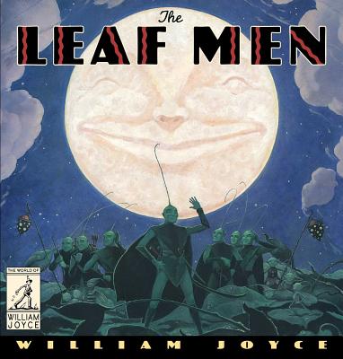 The Leaf Men: And the Brave Good Bugs - William Joyce