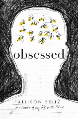 Obsessed: A Memoir of My Life with Ocd - Allison Britz