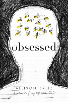 Obsessed: A Memoir of My Life with OCD - Allison Britz