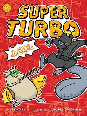Super Turbo vs. the Flying Ninja Squirrels, Volume 2 - Lee Kirby