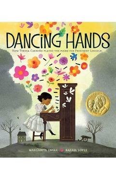 Coperta cărții 'Dancing Hands: How Teresa Carre�o Played the Piano for President Lincoln - Margarita Engle'
