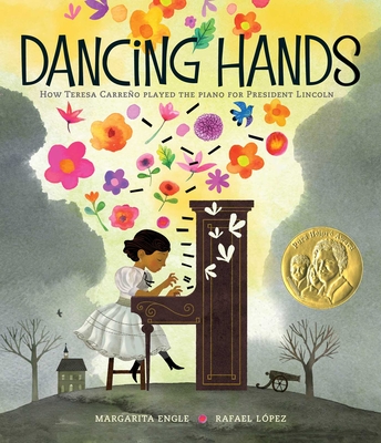 Dancing Hands: How Teresa Carre�o Played the Piano for President Lincoln - Margarita Engle