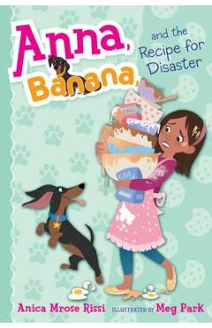 Coperta cărții 'Anna, Banana, and the Recipe for Disaster, Volume 6 - Anica Mrose Rissi'