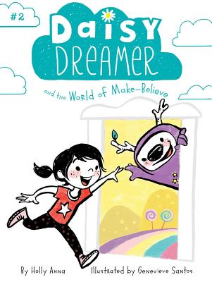 Daisy Dreamer and the World of Make-Believe, Volume 2 - Holly Anna