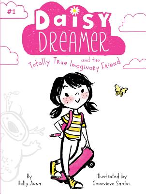 Daisy Dreamer and the Totally True Imaginary Friend, Volume 1 - Holly Anna