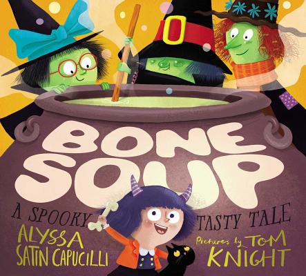 Bone Soup: A Spooky, Tasty Tale - Alyssa Satin Capucilli
