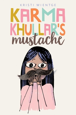 Karma Khullar's Mustache - Kristi Wientge