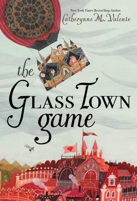 The Glass Town Game - Catherynne M. Valente