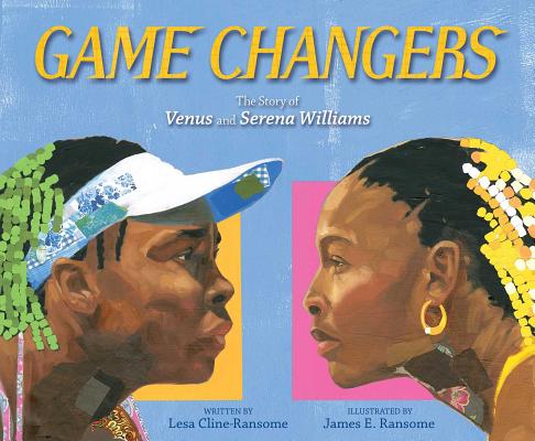 Game Changers: The Story of Venus and Serena Williams - Lesa Cline-ransome