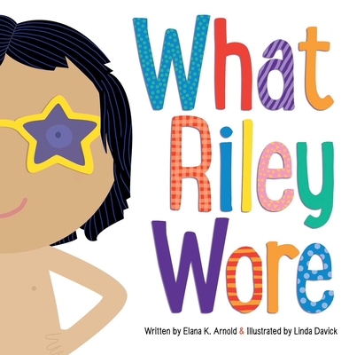 What Riley Wore - Elana K. Arnold