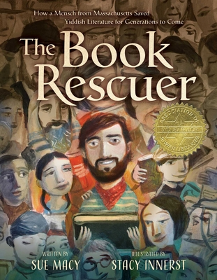 The Book Rescuer: How a Mensch from Massachusetts Saved Yiddish Literature for Generations to Come - Sue Macy