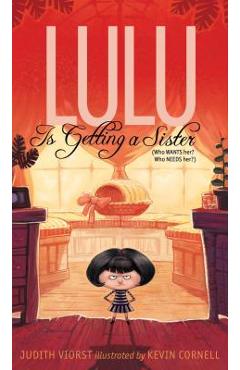 Coperta cărții 'Lulu Is Getting a Sister: (who Wants Her? Who Needs Her?) - Judith Viorst'