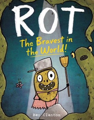 Rot, the Bravest in the World! - Ben Clanton
