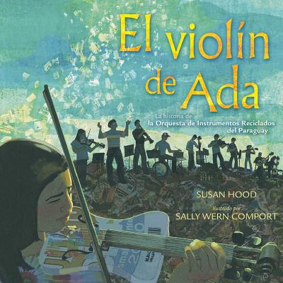 El Viol�n de ADA (Ada's Violin): La Historia de la Orquesta de Instrumentos Reciclados del Paraguay - Susan Hood