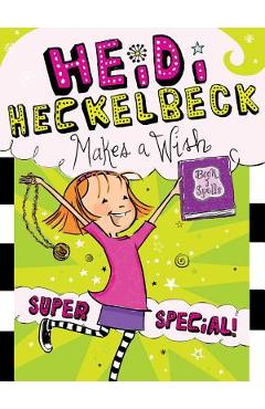 Coperta cărții 'Heidi Heckelbeck Makes a Wish, Volume 17: Super Special! - Wanda Coven'