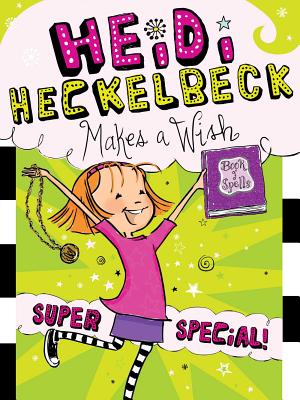Heidi Heckelbeck Makes a Wish, Volume 17: Super Special! - Wanda Coven