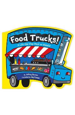 Poza produsului Food Trucks!: A Lift-The-Flap Meal on Wheels! - Jeffrey Burton