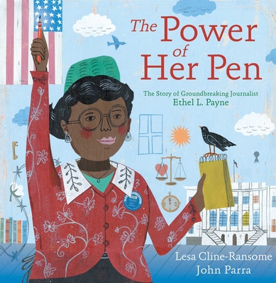 The Power of Her Pen: The Story of Groundbreaking Journalist Ethel L. Payne - Lesa Cline-ransome