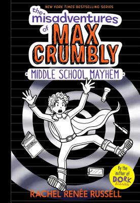 The Misadventures of Max Crumbly 2: Middle School Mayhem - Rachel Ren Russell