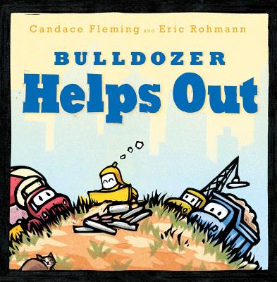 Bulldozer Helps Out - Candace Fleming