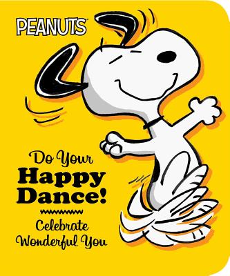 Do Your Happy Dance!: Celebrate Wonderful You - Charles M. Schulz