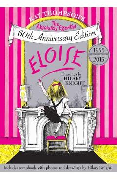 Coperta cărții 'Eloise: The Absolutely Essential 60th Anniversary Edition - Kay Thompson'