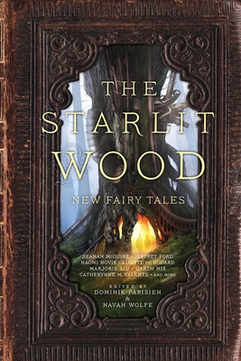 The Starlit Wood: New Fairy Tales - Dominik Parisien